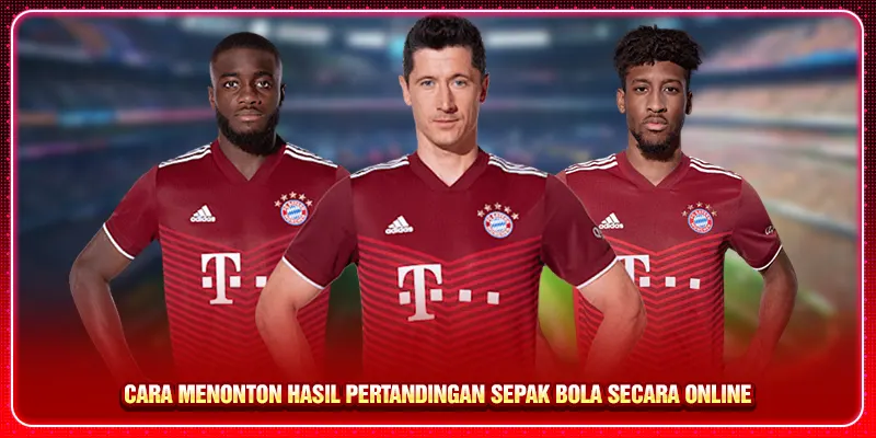 Cara menonton hasil pertandingan sepak bola secara online